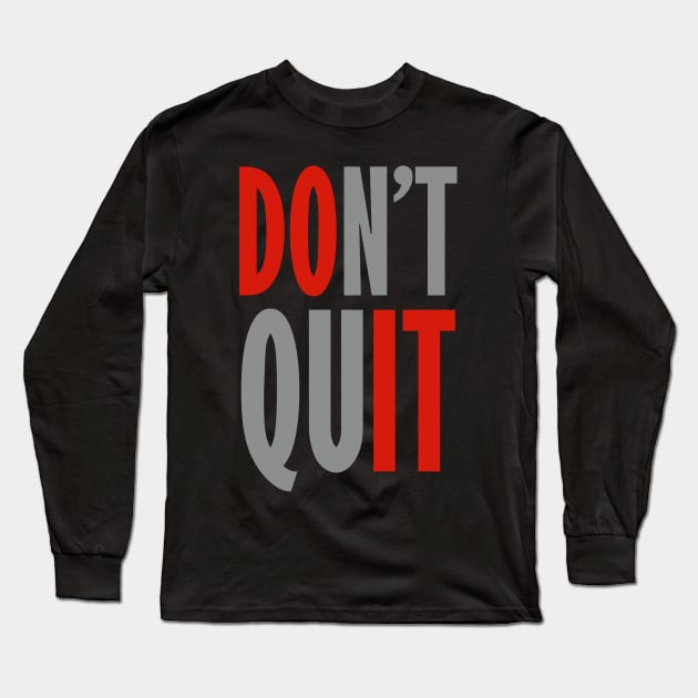 Don't Quit - Do It Long Sleeve T-Shirt by DavesTees